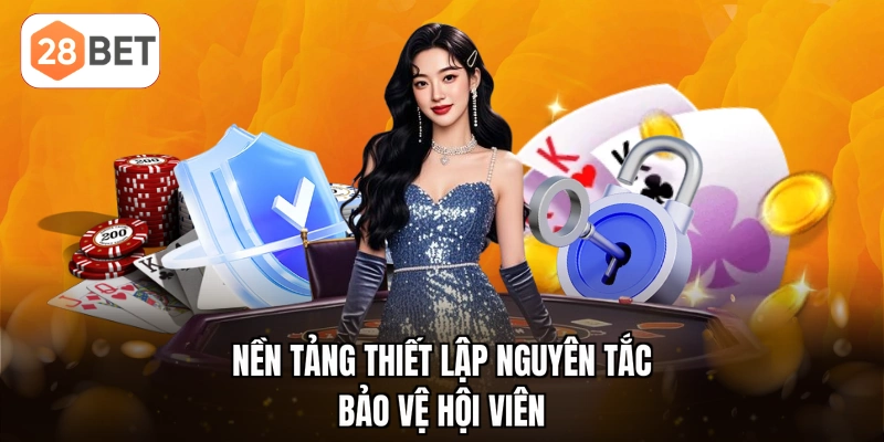 Nền tảng thiết lập nguyên tắc bảo vệ hội viên
