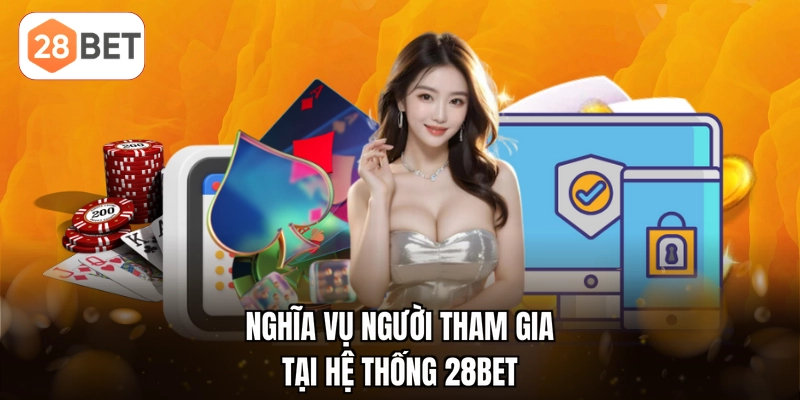 Nghĩa vụ người tham gia tại hệ thống 28BET
