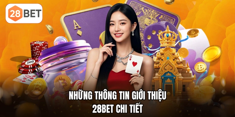 Những thông tin giới thiệu 28BET chi tiết