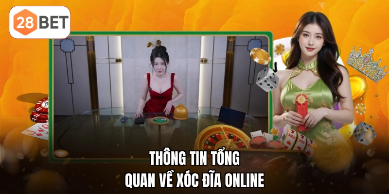Thông tin tổng quan về xóc đĩa online